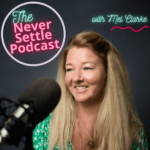 Revisiting How The Never Settle Podcast Came About with Mel Clarke